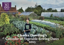 Charles Dowding's Calendar of Vegetable Sowing Dates 2023 -  (Paperback) 05-09-2022 