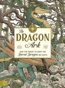 The Dragon Ark: Join the quest to save the rarest dragon on Earth - Curatoria Draconis; Tomislav Tomic (Hardback) 01-10-2020 