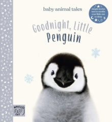 Baby Animal Tales  Goodnight, Little Penguin: Simple stories sure to soothe your little one to sleep - Amanda Wood; Bec Winnel; Vikki Chu (Hardback) 03-09-2020 