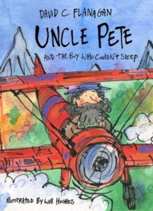 Uncle Pete and the Boy Who Couldn't Sleep - David C Flanagan; Will Hughes (Paperback) 30-04-2021 