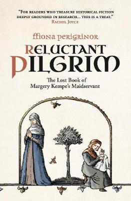 Reluctant Pilgrim: The Book of Margery Kempe's Maidservant - ffiona Perigrinor (Paperback) 29-10-2021 