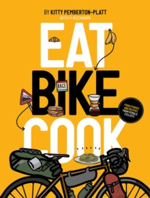 Eat Bike Cook: Food Stories & Recipes from Female Cyclists - Kitty Pemberton-Platt; Fi Buchanan (Paperback) 26-07-2021 