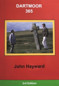 Dartmoor 365: An exploration of every one of the 365 square miles in the Dartmoor National Park - John Hayward; Rob Hayward (Paperback) 05-09-2020 