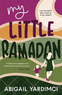 Life Is Yours Trilogy 4 My Little Ramadan: Can an empty belly lead to a full heart? - Abigail Yardimci (Paperback) 23-03-2023 