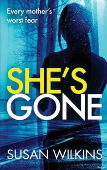 She's Gone: A gripping psychological thriller - Susan Wilkins (Paperback) 15-06-2021 