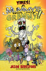 Yikes! A Mummy's Got My Granny - Jason Beresford (Paperback) 01-01-2023 
