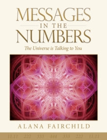 Messages in the Numbers: The Universe is Talking to You - Alana Fairchild (Alana Fairchild) (Paperback) 03-08-2019 