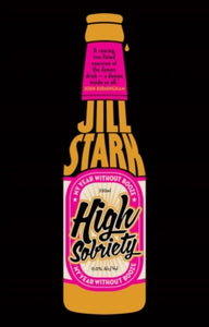 High Sobriety: my year without booze - Jill Stark (Paperback) 01-08-2013 Short-listed for Walkley Non-Fiction Book Award 2013 (Australia) and Dobbie Award 2014 (Australia).
