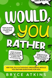 Would You Rather: 400 Fun, Silly & Thought-Provoking Would You Rather Questions for Kids - Bryce Atkins (Paperback) 26-11-2020 