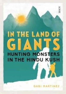 In the Land of Giants: hunting monsters in the Hindu Kush - Gabi Martinez; Daniel Hahn (Hardback) 13-04-2017 Runner-up for The Premio Valle Inclan Prize 2018 (UK).