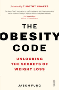The Obesity Code 1 The Obesity Code: the bestselling guide to unlocking the secrets of weight loss - Dr Jason Fung (Paperback) 17-03-2016 
