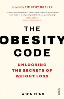 The Obesity Code 1 The Obesity Code: the bestselling guide to unlocking the secrets of weight loss - Dr Jason Fung (Paperback) 17-03-2016 