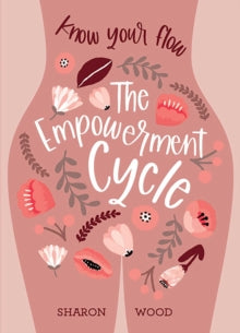 The Empowerment Cycle: Embrace your powerful Goddess cycle - Sharon Wood (Paperback) 29-09-2021 
