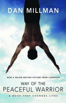 Way of the Peaceful Warrior: A Book That Changes Lives - Dan Millman (Paperback) 13-04-2006 