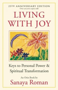 Living with Joy: Keys to Personal Power and Spiritual Transformation - Sanaya Roman (Paperback) 07-06-2011 