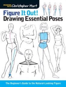 Christopher Hart Figure It Out!  Figure It Out! Drawing Essential Poses: The Beginner's Guide to the Natural-Looking Figure - Christopher Hart; Christopher Hart (Paperback) 19-07-2016 