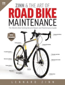 Zinn & the Art of Road Bike Maintenance: The World's Best-Selling Bicycle Repair and Maintenance Guide - Lennard Zinn (Paperback) 15-01-2016 