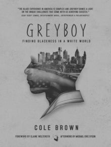 Greyboy: Finding Blackness in a White World - Cole Brown; Elaine Welteroth; Michael Eric Dyson (Paperback) 23-12-2021 