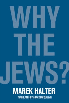 Why the Jews?: The Need to Scapegoat - Grace McQuillan; Marek Halter (Hardback) 29-04-2021 