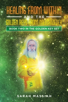 Healing from Within and The Golden Keys from Melchizedek: Book two in the Golden Key Set - Sarah Massiah (Paperback) 18-07-2023 