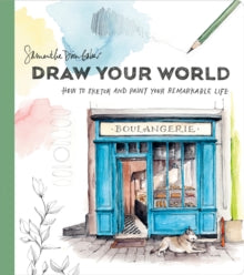 Draw Your World: Artfully Capture and Celebrate Daily Life - Samantha Dion Baker (Paperback) 22-06-2021 