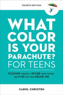 Parachute Library  What Color Is Your Parachute? for Teens: Discover Yourself, Design Your Future, and Plan for Your Dream Job - Carol Christen (Paperback) 05-04-2022 