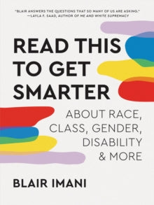 Read This to Get Smarter: about Race, Class, Gender, Disability & More - Blair Imani (Paperback) 26-10-2021 