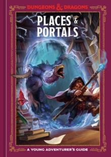 Places & Portals (Dungeons & Dragons): A Young Adventurer's Guide - Stacy King; Jim Zub (Hardback) 19-09-2023 