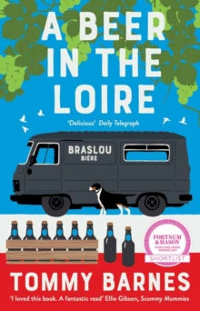 A Beer in the Loire: One family's quest to brew British beer in French wine country - Tommy Barnes (Paperback) 06-06-2019 Short-listed for The Fortnum & Mason Food and Drink Award Best Debut Drink Book 2019.