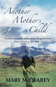 Another Mother's Child: A trail of questions echoes down the generations from Ireland to New York. - Mary McClarey (Paperback) 30-08-2021 