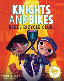 KNIGHTS AND BIKES: THE REBEL BICYCLE CLUB - Gabrielle Kent; Rex Crowle (Paperback) 01-08-2019 