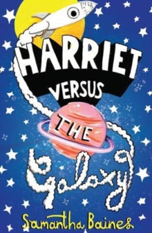 Harriet Versus The Galaxy - Samantha Baines (Hardback) 03-10-2019 