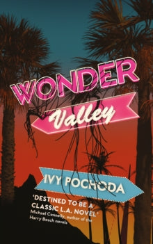 Wonder Valley - Ivy Pochoda (Writer) (Paperback) 20-09-2018 Winner of Strand Magazine Critics Award for Best Novel 2018.