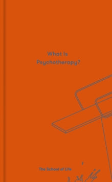 What is Psychotherapy? - The School of Life (Hardback) 17-05-2018 