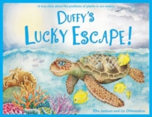 Wild Tribe Heroes 1 Duffy's Lucky Escape: A True Story About Plastic In Our Oceans - Ellie Jackson; Liz Oldmeadow (Paperback) 18-08-2017 