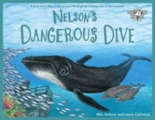 Wild Tribe Heroes 3 Nelson's Dangerous Dive: A true story about the problems of ghost fishing nets in our oceans - Ellie Jackson; Laura Callwood (Paperback) 22-11-2018 