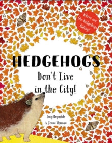Animals in the City 2 Hedgehogs Don't Live in the City! - Jenna Herman; Lucy Reynolds (Paperback) 27-10-2018 