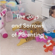 The Joys and Sorrows of Parenting - The School of Life (Hardback) 28-06-2018 