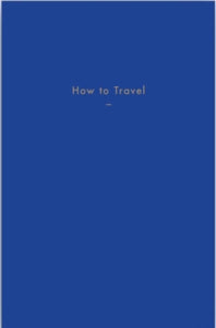 How to Travel - The School of Life (Hardback) 18-10-2018 