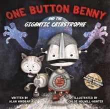 One Button Benny 2 One Button Benny and the Gigantic Catastrophe - Alan Windram; Chloe Holwill-Hunter (Paperback) 07-08-2020 