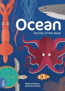 Ocean: Secrets of the Deep - Sabrina Weiss; Giulia De Amicis (Hardback) 15-04-2019 