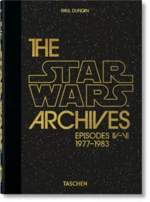 40th Edition  The Star Wars Archives. 1977-1983. 40th Ed. - Paul Duncan (Hardback) 23-06-2022 