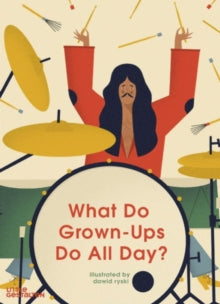 What Do Grown-Ups Do All Day? - Dawid Ryski (Hardback) 31-08-2017 