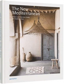 The New Mediterranean: Homes and Interiors under the Southern Sun - Gestalten (Hardback) 19-09-2019 