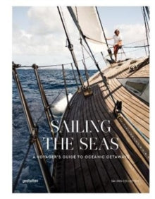 Sailing the Seas: A Voyager's Guide to Oceanic Getaways - gestalten; The Sailing Collective (Hardback) 25-08-2020 