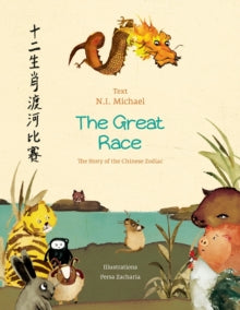 The Great Race. The Story of the Chinese Zodiac - Persa Zacharia; N I Michael (Paperback) 10-11-2021 