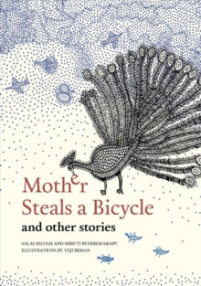 Mother Steals a Bicycle: And Other Stories - Salai Selvam; Shruti Buddhavarapu; Tejubehan (Hardback) 11-02-2019 
