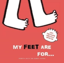 Lift the Flaps and Play With Us  My Feet are for... - Roberta Vattero; Federica Nuccio (Board book) 29-04-2021 