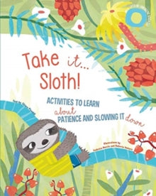 Take It Sloth!: Activities to learn about patience and slowing it down - Chiara Piroddi; Roberta Vattero; Federica Nuccio (Paperback) 27-05-2021 