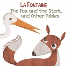 The Fox and the Stork, and Other Fables - Jean de La Fontaine; Marisa Vestita (Board book) 28-05-2021 